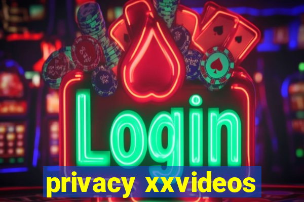 privacy xxvideos